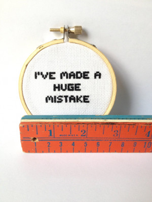Arrested Development Quote I've made a huge mistake by GraceyMay