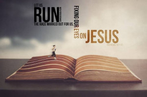 Let us run the race that is before us and never give up. Heb 12:1