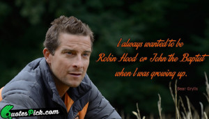 Always Wanted To Be by bear-grylls Picture Quotes