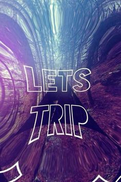 Let's Trip::Trippy mane::psychedelic::feed your head::expand your ...