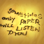 Sometimes Only Paper Will Listen To You You Promised Im Not A Girl Yes ...