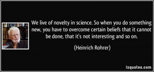 We live of novelty in science. So when you do something new, you have ...
