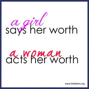 Girl Says Her Worth, A Woman Acts Her Worth - Women Quote.