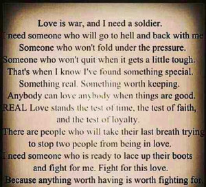 Love is war and I have my soldier.