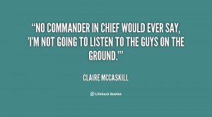 No commander in chief would ever say, 'I'm not going to listen to the ...