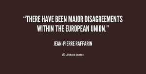 There have been major disagreements within the European Union.”