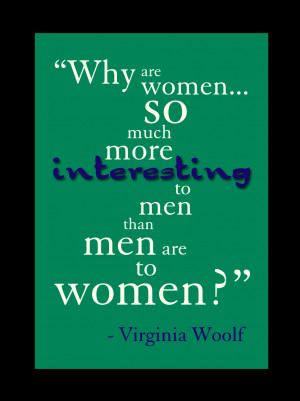 why are women so much more interesting to men than men are to women ...