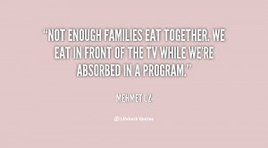 Not enough families eat together. We eat in front of the TV while we ...