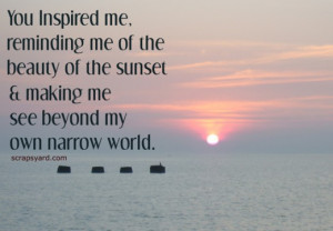 ... Of The Sunset & Making Me See Beyond My Own Narrow World ~ Love Quote