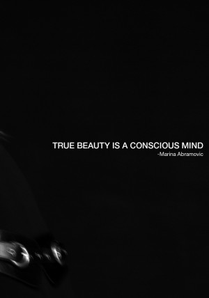 True beauty is a conscious mind.....