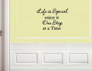 Life is special enjoy it one step at a Vinyl wall decals quotes ...