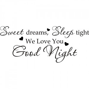 Sweet-Dreams-Sleep-tight-we-love-you-goodnight-Vinyl-Art-Quote ...