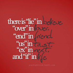 and, believe, end, friend, lie, life, love, lover, next, over, quote ...