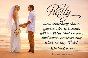 Purity isn't something that's reserved for the teens. It's a virtue ...