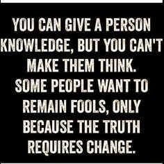 why educate yourself if you can just blindly wander around like a fool ...