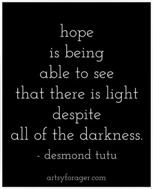 ... light despite all of the darkness. -Desmond Tutu #quotes #hope #light
