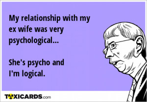 ... my-ex-wife-was-very-psychological-she-s-psycho-and-i-m-logical-219.png