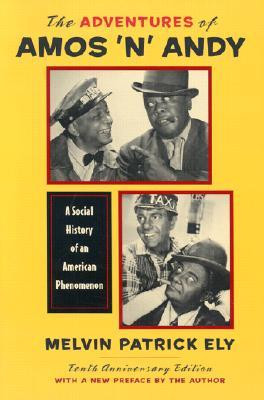 The Adventures of Amos 'n' Andy: A Social History of an American ...