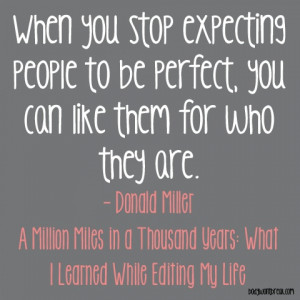 when you stop expecting people to be perfect.. donald miller quote