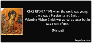 ... Smith. Valentine Michael Smith was as real as taxes but he was a race