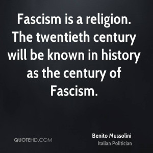 ... twentieth century will be known in history as the century of Fascism