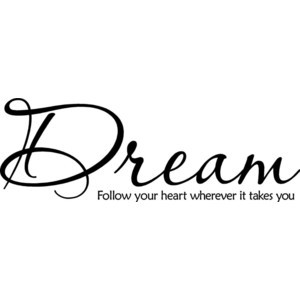 Wall Sayings Vinyl Lettering Dream Follow Your Heart Wherever It Takes ...