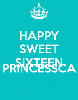 happy sweet sixteen princessca
