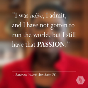 ... , but I still have that passion - Baroness Valerie Ann Amos PC quote