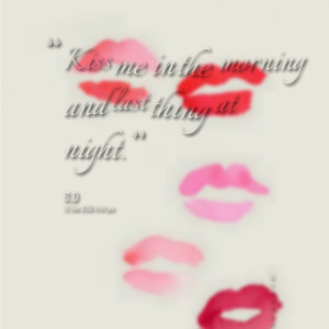 Morning Kiss Quotes Quotes Picture Kiss me in The