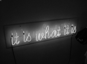 it is what it is, neon, neon sign, quote, quotes