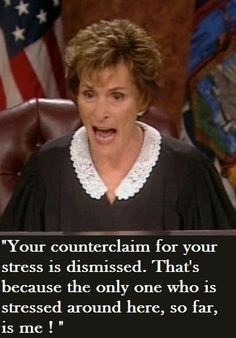 Cuz Judge Judy Says So