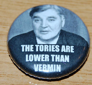 NYE-BEVAN-THE-TORIES-ARE-LOWER-THAN-VERMIN-25MM-BADGE-LABOUR ...