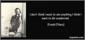 More Frank O'Hara Quotes