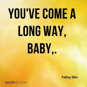 Fatboy Slim - You've Come a Long Way, Baby.
