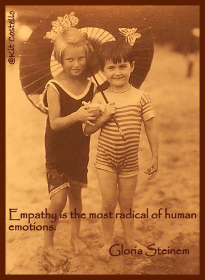 Empathy is the most radical of human emotions.