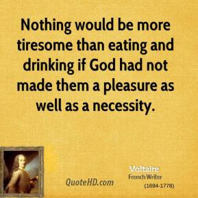 voltaire-writer-nothing-would-be-more-tiresome-than-eating-and.jpg