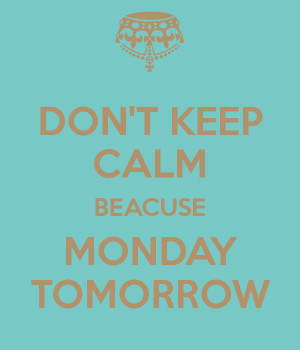 Calm Tomorrow Monday How Keep Funny