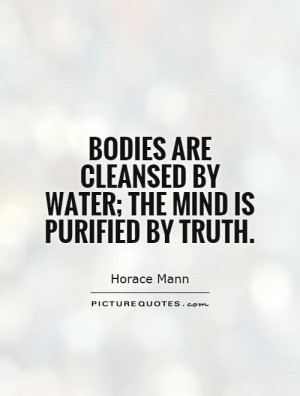 Bodies are cleansed by water the mind is purified by truth Picture