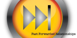 Fast Forwarding: When Someone Speeds You Through Dating