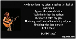 My distraction's my defense against this lack of inspiration Against ...