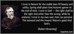 trust in Nature for the stable laws Of beauty and utility. Spring ...