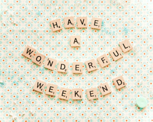 ... today we have a super cute happy weekend sign enjoy your weekend