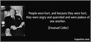 People were hurt, and because they were hurt, they were angry and ...