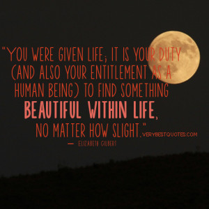 You were given life; it is your duty (and also your entitlement as a ...