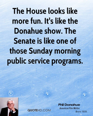 ... Senate is like one of those Sunday morning public service programs