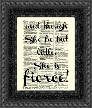 DesK) And though she be but little she is fierce Shakespeare quote on ...