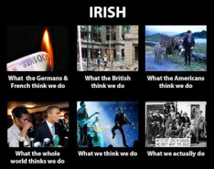 ... more irish or at least made me appreciate the ways of my fellow irish