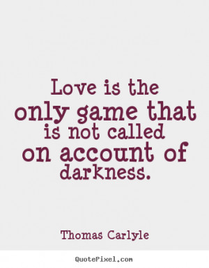 quotes about love by thomas carlyle make custom picture quote