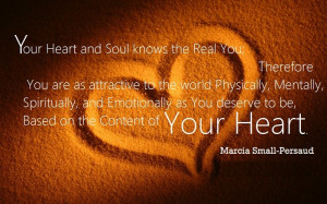 the Real You; Therefore you are as attractive to the world Physically ...