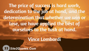 is hard work, dedication to the job at hand, and the determination ...